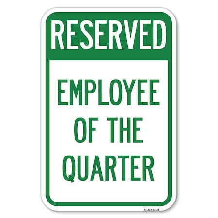 Signmission Reserved Parking Employee of the Quarter Heavy-Gauge Aluminum Sign, 12" x 18", A-1218-23135 A-1218-23135